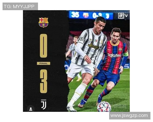 巴萨对阵尤文图斯比赛直播观看渠道及时间详解